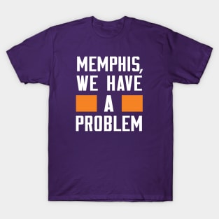 MEMPHIS - WE HAVE A PROBLEM T-Shirt